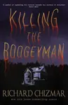 Killing the Boogeyman - Richard Chizmar