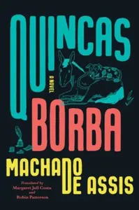 Quincas Borba â€“ A Novel - Joaquim Maria Machado de Assis