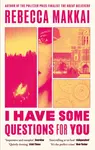 I Have Some Questions For You - Rebecca Makkai