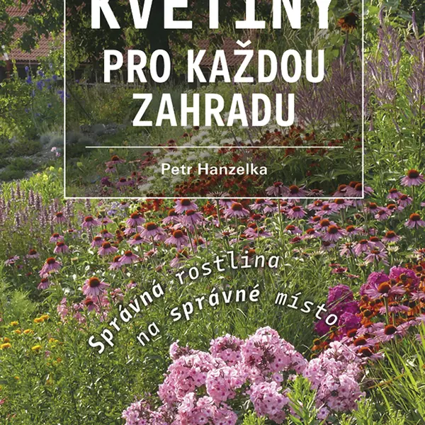 Kniha: Květiny pro každou zahradu od Hanzelka Petr