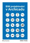 E-kniha: BIM projektování v Archicadu od Veselý Dalibor