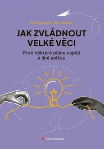 Kniha: Jak zvládnout velké věci od Flyvbjerg Bent