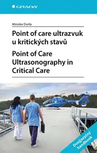 E-kniha: Point of care ultrazvuk u kritických stavů Point of Care Ultrasonography in Critical Care od Durila Miroslav
