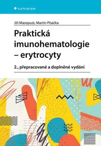 Kniha: Praktická imunohematologie - erytrocyty od Masopust Jiří