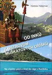Od Inků k ostrovům muškátových oříšků