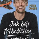 Jak být fotbalistou... a nezbláznit se