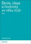 Škola, ideje a hodnoty ve věku tl;dr