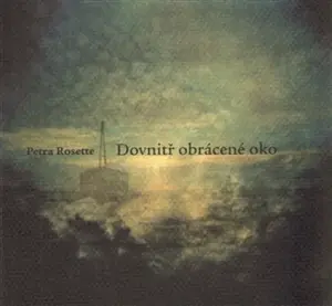 Dovnitř obrácené oko - Petra Rosette