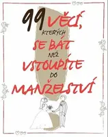 99 věcí, kterých se bát, než vstoupíte do manželství - Louka Petr, Eva Roverová