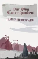 Our Own Correspondent - James Hereward