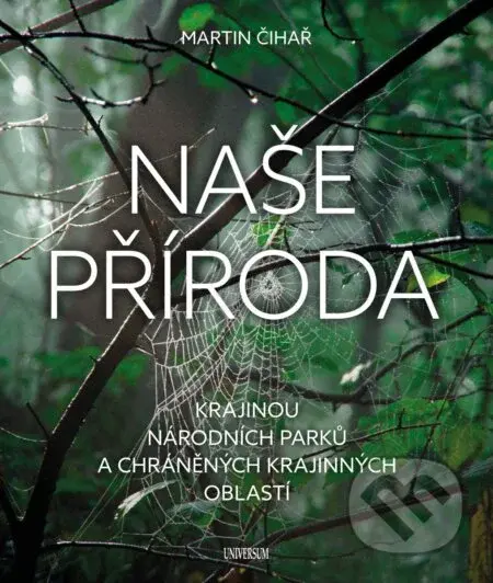 Naše příroda (Krajinou národních parků a CHKO) - Martin Čihař - kniha z kategorie Ekologie