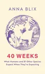 40 Weeks - Anna Blix