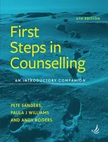 First Steps in Counselling (5th Edition) - Pete Sanders, Andy Rogers, Paula J. Williams