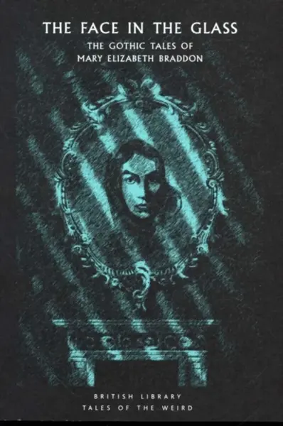 The Face in the Glass - Mary Elizabeth Braddonová