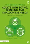 Working with Adults with Eating, Drinking and Swallowing Needs - Sophie MacKenzie
