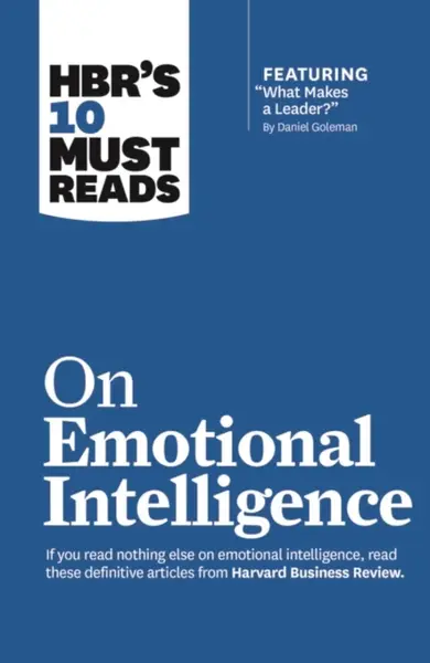 HBR's 10 Must Reads on Emotional Intelligence (with featured article "What Makes a Leader?" by Daniel Goleman)(HBR's 10 Must Reads) - Daniel Goleman, 