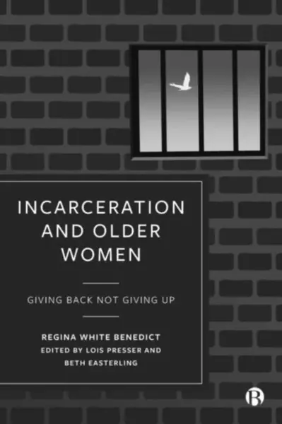 Incarceration and Older Women - Regina Benedict