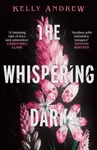 The Whispering Dark - Kelly Andrew