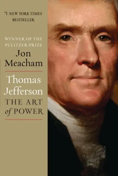 Thomas Jefferson: The Art of Power - Meacham Jon