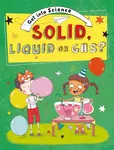 Get Into Science: Solid, Liquid or Gas? - Jane Lacey