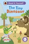 Ladybird Class The Tiny Dinosaur: Read It Yourself - Level 4 Fluent Reader - Ladybird