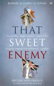 That Sweet Enemy - Robert Tombs, Isabelle Tombs