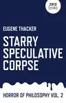 Starry Speculative Corpse â€“ Horror of Philosophy vol. 2 - Thacker Eugene