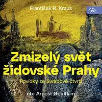 Arnošt Goldflam – Kraus: Zmizelý svět židovské Prahy / Povídky ze Svrabové čtvrti CD-MP3