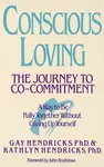 Conscious Loving - G.K. Hendricks