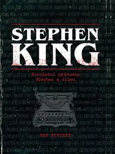 Stephen King: kompletní průvodce životem a dílem (poškozená) - Stephen King, Bev Vincent