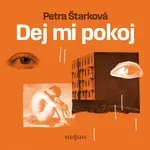 Dej mi pokoj - Petra Štarková - audiokniha