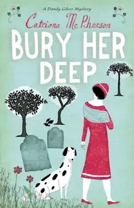 Bury Her Deep - Catriona McPherson