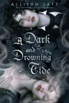 A Dark and Drowning Tide - Allison Saft