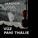Vogel music orchestra – Vogel: Vůz paní Thálie