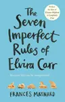 The Seven Imperfect Rules of Elvira Carr - Frances Maynard