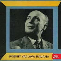 Různí interpreti – Portrét Václava Trojana