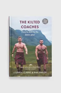 Luath Press Ltd Knížka Luath Press Ltdnowa The Kilted Coaches, Stephen Clarke, Rab Shields