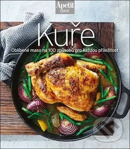 Kuře - Oblíbené maso na 100 způsobů pro každou příležitost