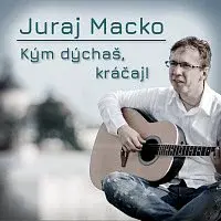 Juraj Macko – Kým dýchaš, kráčaj!