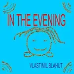 Vlastimil Blahut – In the evening