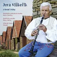 Jura Miškeřík – Jura Miškeřík z Hrubé Vrbky CD