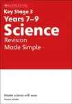 KS3 Science Revision Made Simple Years 7-9 with answers. - Danny Nicholson