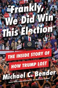 Frankly, We Did Win This Election - Michael Bender