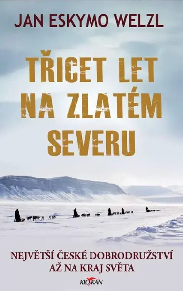 Třicet let na zlatém severu - Jan Eskymo Welzl