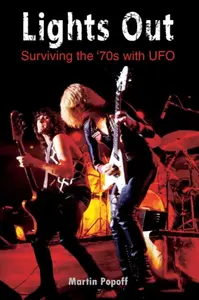 Lights Out: Surviving the '70s with UFO - Martin Popoff