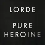 Lorde – Pure Heroine