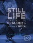 Still Life with Two Dead Peacocks and a Girl (Poems) - Diane Seuss