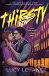 Thirsty (A Novel) - Lucy Lehane