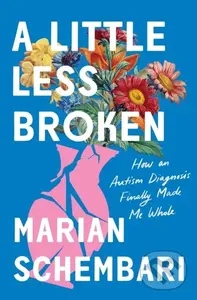 Little Less Broken (How an Autism Diagnosis Finally Made Me Whole)
