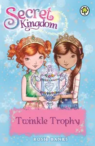 Secret Kingdom: Twinkle Trophy - Rosie Banks